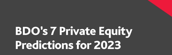 BDO's 7 Private Equity Predictions for 2023